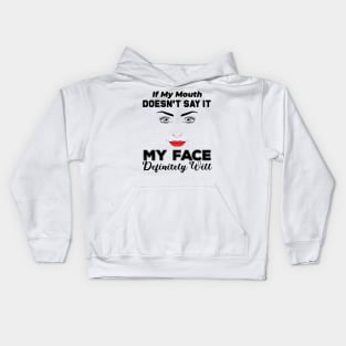If My Mouth Doesn't Say It My Face Definitely Will - Funny Summer Sayings Quotes Sarcastic Gift Kids Hoodie